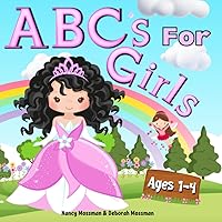 ABC's for Girls Book for 1-4 Year Old Girl: Learn with Princesses, Mermaids and Unicorns ABC Book for Preschoolers with Flash Cards and Numbers for Toddlers ABC's for Girls Book for 1-4 Year Old Girl: Learn with Princesses, Mermaids and Unicorns ABC Book for Preschoolers with Flash Cards and Numbers for Toddlers Paperback