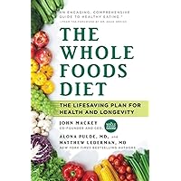 The Whole Foods Diet: The Lifesaving Plan for Health and Longevity The Whole Foods Diet: The Lifesaving Plan for Health and Longevity Paperback Audible Audiobook Kindle Hardcover Spiral-bound Audio CD