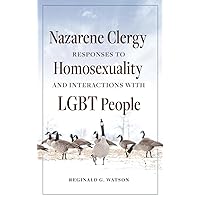 Nazarene Clergy Responses to Homosexuality and Interactions with LGBT People Nazarene Clergy Responses to Homosexuality and Interactions with LGBT People Hardcover Kindle Audible Audiobook