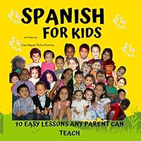 Spanish for Kids: 10 easy lessons any parent can teach Spanish for Kids: 10 easy lessons any parent can teach Audible Audiobook Paperback Kindle Hardcover