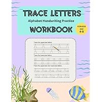 Trace Letters Alphabet Handwriting Practice Workbook For Kids Age 4-8: Learn How To Trace Letters, Preschool ABC Writing Workbook