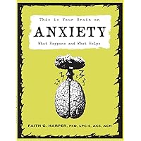 This Is Your Brain on Anxiety: What Happens and What Helps This Is Your Brain on Anxiety: What Happens and What Helps Paperback Audible Audiobook eTextbook Audio CD