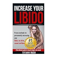 Increase Your Libido: Proven methods for permanently increasing your libido, sex drive, and sexual confidence Increase Your Libido: Proven methods for permanently increasing your libido, sex drive, and sexual confidence Paperback