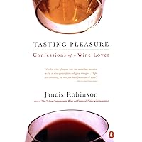 Tasting Pleasure: Confessions of a Wine Lover Tasting Pleasure: Confessions of a Wine Lover Kindle Paperback Hardcover