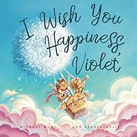 I Wish You Happiness, Violet (The Unconditional Love for Violet Series) I Wish You Happiness, Violet (The Unconditional Love for Violet Series) Paperback
