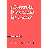 ¿Controla Dios todas las cosas?, Spanish Edition (Crucial Questions) ¿Controla Dios todas las cosas?, Spanish Edition (Crucial Questions) Kindle Paperback