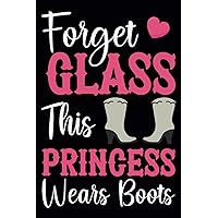 Forget Glass Slippers This Princess Wears Boots: best Western Cowgirl Gift Ideas Composition College Notebook and Diary to Write In / 120 Pages of Ruled Lined & Blank Paper / 6