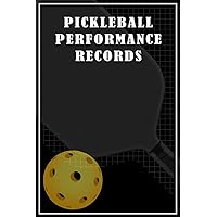 Pickleball Performance Records: Unlock Your Pickleball Potential: The Ultimate Player's Journal