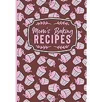 Mom's Baking Recipes: Blank Family Recipe Cookbook Journal To Write In - Pink Cupcakes Cute Dessert Baker Keepsake