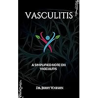 VASCULITIS : A simplified note on vasculitis VASCULITIS : A simplified note on vasculitis Kindle Paperback