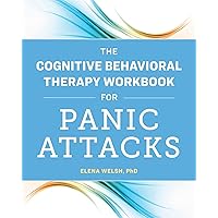 The Cognitive Behavioral Therapy Workbook for Panic Attacks The Cognitive Behavioral Therapy Workbook for Panic Attacks Paperback Kindle Spiral-bound