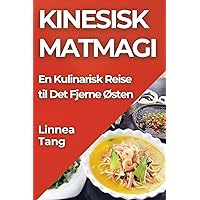 Kinesisk Matmagi: En Kulinarisk Reise til Det Fjerne Østen (Norwegian Edition)