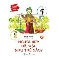 Telling Stories of Vietnamese Culture - How Ancient People Wear It (Vietnamese Edition)