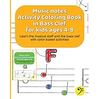 Music Notes Activity Coloring Book in Bass Clef for kids ages 4-8: Learn the musical staff and the bass clef with color-based activities (the musical staff for kids books) Music Notes Activity Coloring Book in Bass Clef for kids ages 4-8: Learn the musical staff and the bass clef with color-based activities (the musical staff for kids books) Paperback