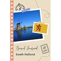 South Holland Travel Journal: A Fun Travel Planner to Record your Trip to Netherlands for Couples, Men, and Women with Prompts and Checklists. South Holland Travel Journal: A Fun Travel Planner to Record your Trip to Netherlands for Couples, Men, and Women with Prompts and Checklists. Hardcover Paperback