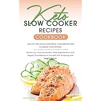 Keto Slow Cooker Recipes Cookbook: Healthy and Mouth-watering Low-Carb Recipes to Dazzle Your Friends. Boost your Immune System, Stop Hypertension and ... in Yourself with Amazing and Healthy Dishes. Keto Slow Cooker Recipes Cookbook: Healthy and Mouth-watering Low-Carb Recipes to Dazzle Your Friends. Boost your Immune System, Stop Hypertension and ... in Yourself with Amazing and Healthy Dishes. Hardcover Paperback