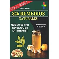 826 Remedios Naturales Que No Se Han Revelado En La Internet.. (Spanish Edition) 826 Remedios Naturales Que No Se Han Revelado En La Internet.. (Spanish Edition) Paperback Kindle