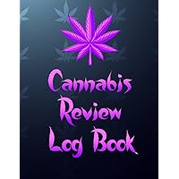 Cannabis Strains Review Log Book: Record your Favourite Weed Marijuana Strains and their Effects for Future Reference.