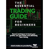The Essential Trading Guide for Beginners: Proven techniques to boost your profits, cut your losses, and ultimately earn money with your trading skills The Essential Trading Guide for Beginners: Proven techniques to boost your profits, cut your losses, and ultimately earn money with your trading skills Paperback Kindle