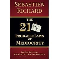 The 21½ Probable Laws of Mediocrity: Follow Them and You Won’t Get Far—Guaranteed! Personal Growth Satire Book, Self-Help Humor and Funny Personal Development