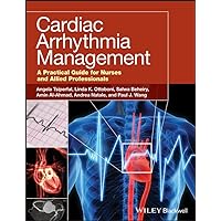 Cardiac Arrhythmia Management: A Practical Guide for Nurses and Allied Professionals Cardiac Arrhythmia Management: A Practical Guide for Nurses and Allied Professionals Paperback Kindle