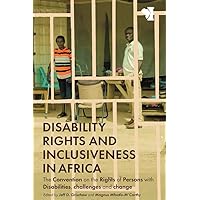 Disability Rights and Inclusiveness in Africa: The Convention on the Rights of Persons with Disabilities, challenges and change (African Issues Book 44) Disability Rights and Inclusiveness in Africa: The Convention on the Rights of Persons with Disabilities, challenges and change (African Issues Book 44) Kindle Paperback