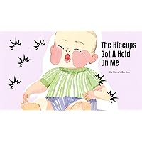 The Hiccups Got A Hold On Me