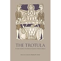 The Trotula: An English Translation of the Medieval Compendium of Women's Medicine (The Middle Ages Series) The Trotula: An English Translation of the Medieval Compendium of Women's Medicine (The Middle Ages Series) Paperback Kindle Hardcover