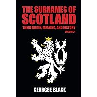 The Surnames of Scotland: Their Origin, Meaning, and History (Volume 1)