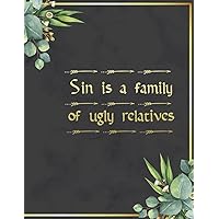 Sin is a family of ugly relatives Bible Journal: Christian College Wided Ruled Compositon Notebook