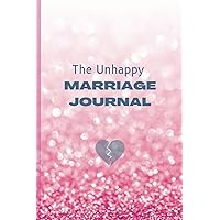 The Unhappy Marriage Journal | Women | Healing | Trauma | Notebook | Writing | Emotions | Escaping | Documenting | Unpacking | Empowering Women | Inspirational Journal | Self-Love