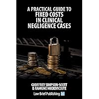 A Practical Guide to Fixed Costs in Clinical Negligence Cases