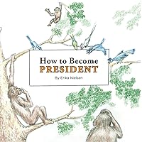 How to Become President: By Erika Nielsen