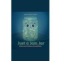 Just a Jam Jar: Filled with Endless Possibilities Just a Jam Jar: Filled with Endless Possibilities Kindle Paperback