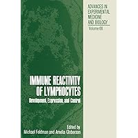 Immune Reactivity of Lymphocytes: Development, Expression, and Control (Advances in Experimental Medicine and Biology) Immune Reactivity of Lymphocytes: Development, Expression, and Control (Advances in Experimental Medicine and Biology) Paperback Hardcover