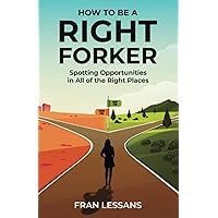 How to be a Right Forker: Spotting Opportunities in All of the Right Places How to be a Right Forker: Spotting Opportunities in All of the Right Places Paperback Kindle
