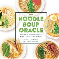 The Noodle Soup Oracle: Hundreds of Possibilities for the World's Favorite Comfort Food The Noodle Soup Oracle: Hundreds of Possibilities for the World's Favorite Comfort Food Hardcover Kindle
