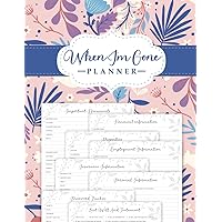 When I'm Gone Planner: End of Life Document Organizer, Workbook For Affairs And Last Wishes After Death