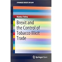 Brexit and the Control of Tobacco Illicit Trade (SpringerBriefs in Law) Brexit and the Control of Tobacco Illicit Trade (SpringerBriefs in Law) Kindle Paperback