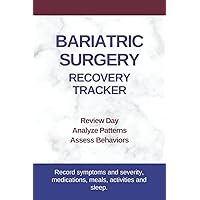 Bariatric Surgery Recovery Tracker: Gastric Bypass, Gastric Sleeve, Roux-en-Y, Duodenal Switch, Stomach Cancer, Gastric Band Bariatric Surgery Recovery Tracker: Gastric Bypass, Gastric Sleeve, Roux-en-Y, Duodenal Switch, Stomach Cancer, Gastric Band Paperback