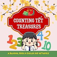Counting Tết treasure: A Bilingual Book in English and Vietnamese with traditional Tet icons Counting Tết treasure: A Bilingual Book in English and Vietnamese with traditional Tet icons Paperback