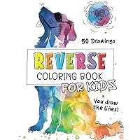 Reverse Coloring Book for Kids: 50 Watercolor Designs for Creative Kids