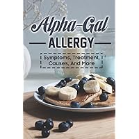 Alpha-Gal Allergy: Symptoms, Treatment, Causes, And More