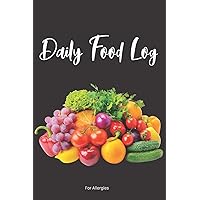 Daily Food Log For Allergies: 3 Month Food and Meal Tracking Logbook Including Snacks and Weekly Grocery List | Track Reactions Sensitivities and Nutritional Values