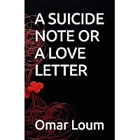A SUICIDE NOTE OR A LOVE LETTER A SUICIDE NOTE OR A LOVE LETTER Paperback