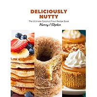 Deliciously Nutty: The Ultimate Coconut Flour Recipe Book