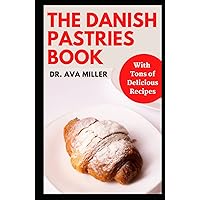 The Danish Pastries Book: Learn How to Make Small Batch Cookies, Brownies, Pies, and Cakes for More than One The Danish Pastries Book: Learn How to Make Small Batch Cookies, Brownies, Pies, and Cakes for More than One Hardcover Paperback