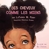 Des Cheveux Comme Les Miens (French Edition) Des Cheveux Comme Les Miens (French Edition) Paperback Kindle Hardcover