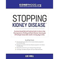 Stopping Kidney Disease: A science based treatment plan to use your doctor, drugs, diet and exercise to slow or stop the progression of incurable kidney disease Stopping Kidney Disease: A science based treatment plan to use your doctor, drugs, diet and exercise to slow or stop the progression of incurable kidney disease Paperback Kindle Spiral-bound