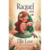 Raquel and Elfie Love: A Tale of Strength